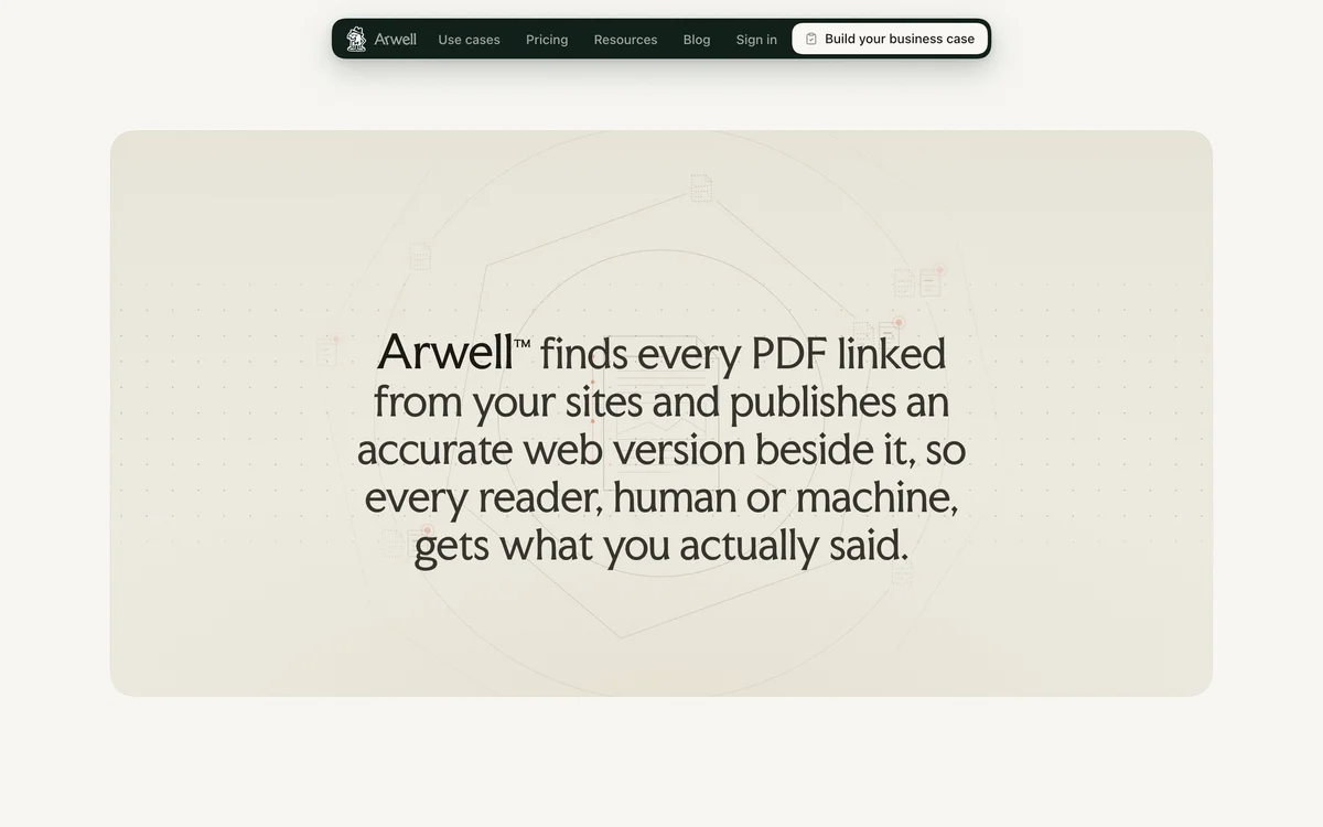 arwell – A sand-coloured card with the statement that Arwell finds every PDF linked from your sites and publishes an accurate web version beside it