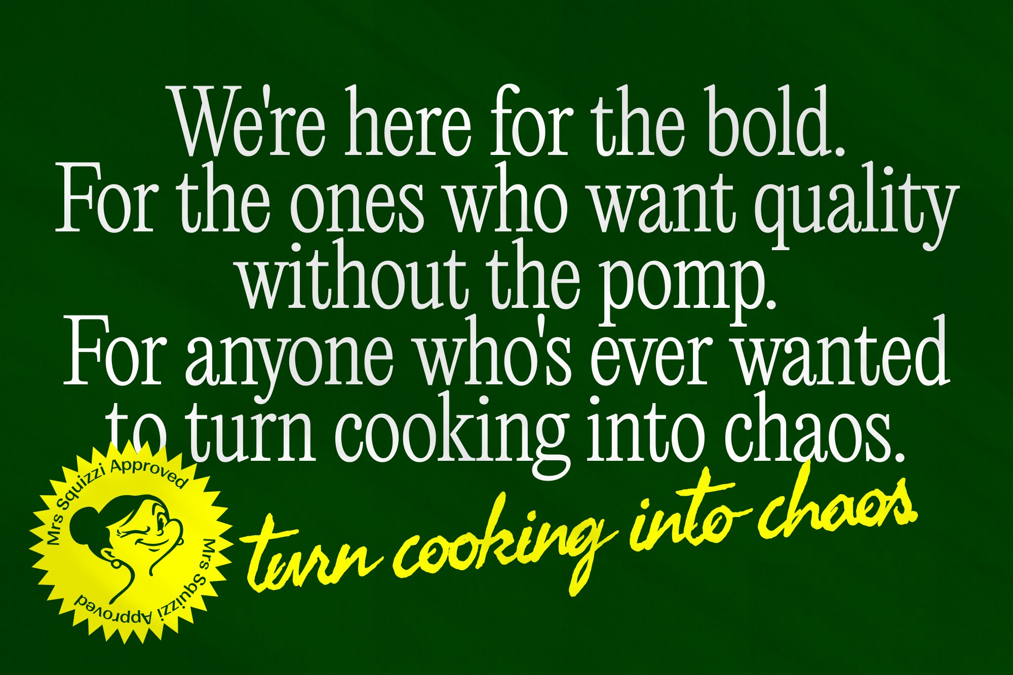Green type stating Squizzi is here for the bold cooks who want chaos